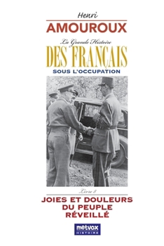 La Grande Histoire des Français sous l'Occupation - Livre 8: Joies et douleurs du peuple libéré