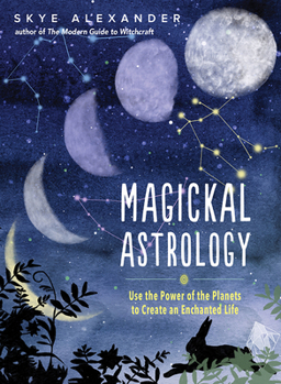 Hardcover Magickal Astrology: Use the Power of the Planets to Create an Enchanted Life Book