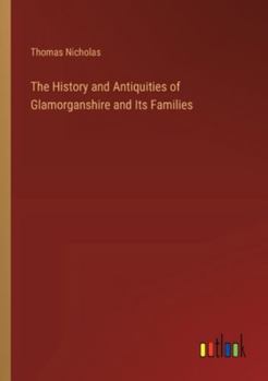 Paperback The History and Antiquities of Glamorganshire and Its Families Book