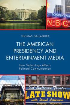 Hardcover The American Presidency and Entertainment Media: How Technology Affects Political Communication Book