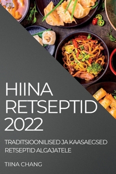 Paperback Hiina Retseptid 2022: Traditsioonilised Ja Kaasaegsed Retseptid Algajatele [Estonian] Book