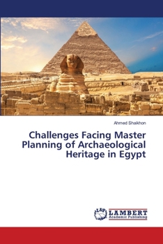 Challenges Facing Master Planning of Archaeological Heritage in Egypt