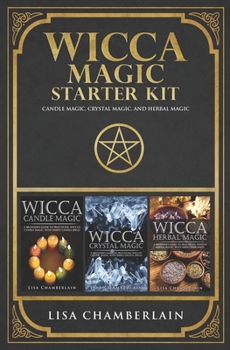 Paperback Wicca Magic Starter Kit: Candle Magic, Crystal Magic, and Herbal Magic Book