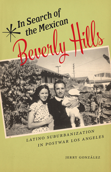 Paperback In Search of the Mexican Beverly Hills: Latino Suburbanization in Postwar Los Angeles Book