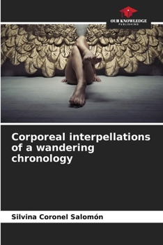 Paperback Corporeal interpellations of a wandering chronology Book