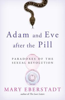 Hardcover Adam and Eve After the Pill: Paradoxes of the Sexual Revolution Book