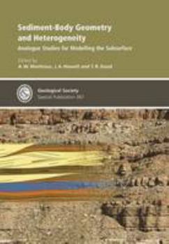Sediment-Body Geometry and Heterogeneity: Analogue Studies for Modelling the Subsurface