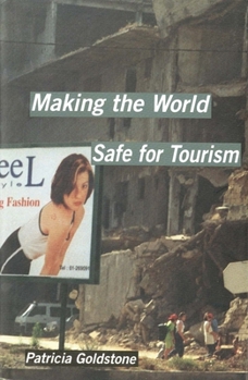 Hardcover Making the World Safe for Tourism Book