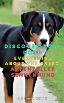 Discover your dog: Everything about the breed: Appenzeller Sennenhund