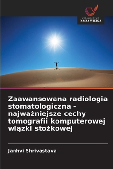 Zaawansowana radiologia stomatologiczna - najwazniejsze cechy tomografii komputerowej wiazki stozkowej (Polish Edition)