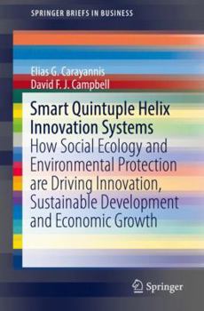 Paperback Smart Quintuple Helix Innovation Systems: How Social Ecology and Environmental Protection Are Driving Innovation, Sustainable Development and Economic Book