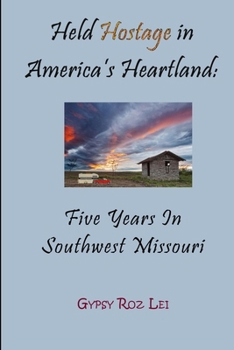Held Hostage in America's Heartland:  Five Years in Southwest Missouri