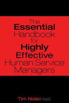 Paperback The Essential Handbook for Highly Effective Human Service Managers Book