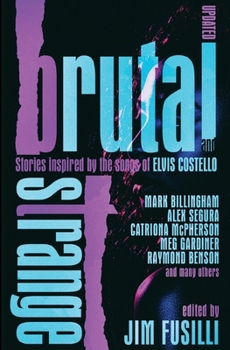 Brutal & Strange: Stories Inspired by the Songs of Elvis Costello