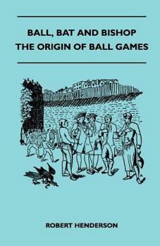 Paperback Ball, Bat And Bishop - The Origin Of Ball Games Book