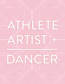 Athlete + Artist = Dancer: Single Subject Notebook (Dance Journals)