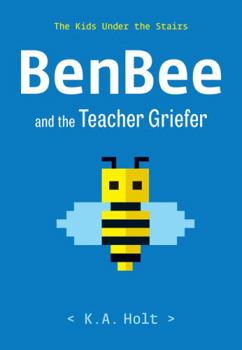 Hardcover Benbee and the Teacher Griefer: The Kids Under the Stairs Book