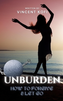 Paperback Unburden: How to Forgive and Let Go Book