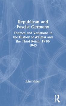 Paperback Republican and Fascist Germany: Themes and Variations in the History of Weimar and the Third Reich, 1918-1945 Book
