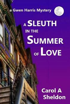 A Sleuth in The Summer of Love: A Gwen Harris Mystery - Book #3 of the Gwen Harris Mystery