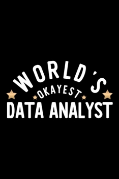 Paperback World's Okayest Data Analyst: Nice Notebook for Data Analyst - Funny Christmas Gift Idea for Data Analyst - Data Analyst Journal - 100 pages 6x9 inc Book