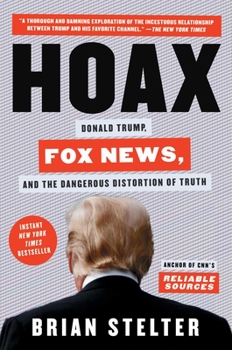 Hardcover Hoax: Donald Trump, Fox News, and the Dangerous Distortion of Truth Book