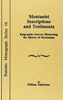 Hardcover Montanist Inscriptions and Testimonia: Epigraphic Sources Book