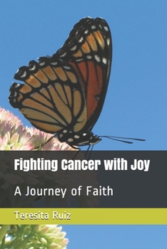 Paperback Fighting Cancer with Joy: A Journey of Faith Book