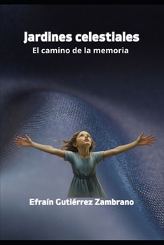 Paperback Jardines celestiales: El camino de la memoria [Spanish] Book