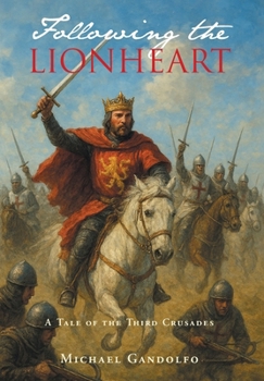 Hardcover Following the Lionheart: A Tale of the Third Crusades Book