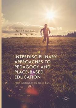 Paperback Interdisciplinary Approaches to Pedagogy and Place-Based Education: From Abstract to the Quotidian Book