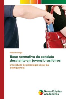 Paperback Base normativa da conduta desviante em jovens brasileiros [Portuguese] Book