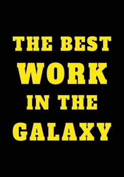 Paperback The Best Work In The Galaxy: Appreciation Gifts for Friends, coworker, female and male - Team - Lined Blank Notebook Journal friendship Appreciatio Book