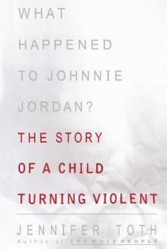 Paperback What Happened to Johnnie Jordan?: The Story of a Child Turning Violent Book