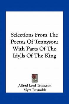 Paperback Selections From The Poems Of Tennyson: With Parts Of The Idylls Of The King Book