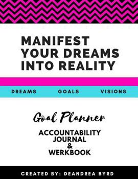 Paperback Goal Planner Accountability Journal & Werkbook: Manifest your dreams into reality Book