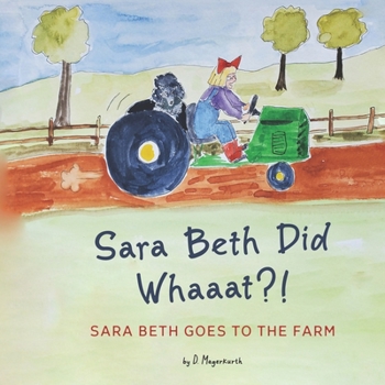 Sara Beth Goes to the Farm (Sara Beth Did Whaaat?!)
