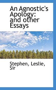An Agnostic's Apology : And other Essays