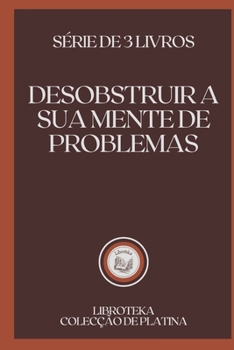 Paperback Desobstruir a Sua Mente de Problemas: s?rie de 3 livros [Portuguese] Book