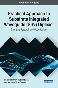 Hardcover Practical Approach to Substrate Integrated Waveguide (SIW) Diplexer: Emerging Research and Opportunities Book