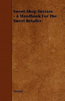Paperback Sweet-Shop Success - A Handbook for the Sweet Retailer Book