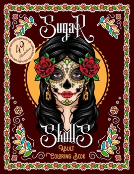 Paperback Sugar Skulls Adult Coloring Book: Dia De Los PERROS Amazing Coloring Pages for Adult Relaxation Dia De Muertos Book