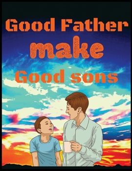 Paperback Good father make good sons: Father Lined Notebook/ Blank Journal For Husband Wife Grandparent, Inspirational ... Birthday Gift Idea Modern 8.5x11 Book