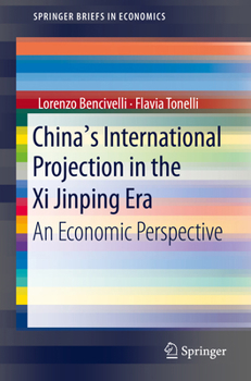 Paperback China's International Projection in the XI Jinping Era: An Economic Perspective Book
