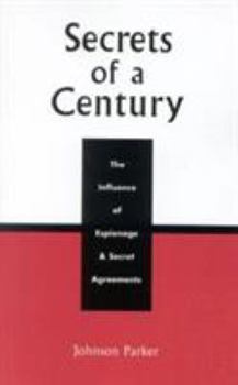 Secrets of a Century: The Influence of Espionage & Secret Agreements