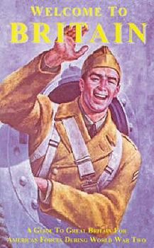 Paperback Welcome to Britain: A Guide to Great Britain for American Forces During World War Two Book