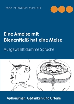 Paperback Eine Ameise mit Bienenfleiß hat eine Meise: Ausgewählt dumme Sprüche [German] Book