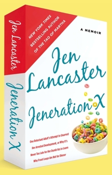 Paperback Jeneration X: One Reluctant Adult's Attempt to Unarrest Her Arrested Development; Or, Why It's Never Too Late for Her Dumb Ass to Le Book