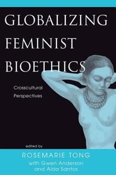 Paperback Globalizing Feminist Bioethics: Crosscultural Perspectives Book