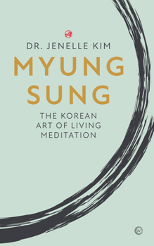 Hardcover Myung Sung: The Korean Art of Living Meditation Book